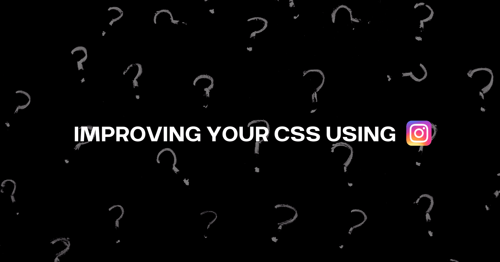 How I used Instagram to get better at CSS